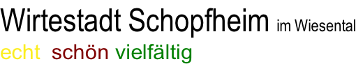 Wirtestadt Schopfheim im Wiesental echt  schön vielfältig